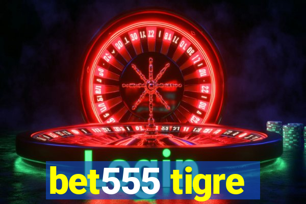 bet555 tigre